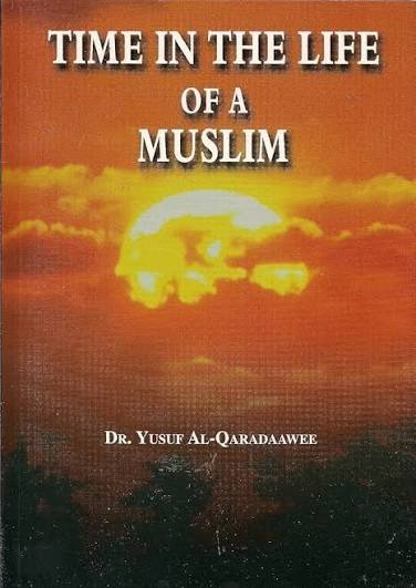 Time in the Life of a Muslim by Dr. Yusuf Al-Qaradawi