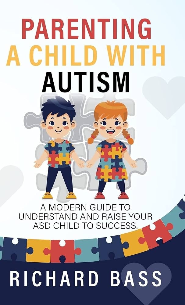 Parenting a Child with Autism by Richard Bass