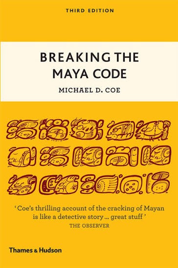 Breaking the Maya Code Book by Michael D. Coe