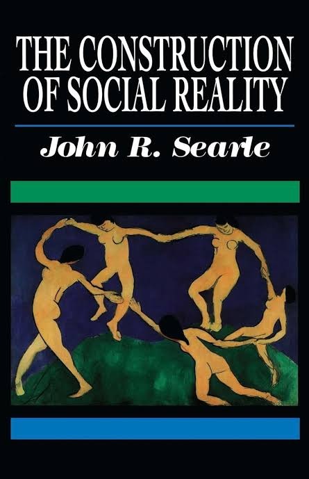 The Construction of Social Reality by John R. Searle