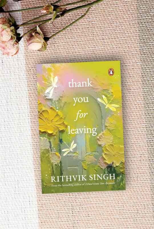 Thank You for Leaving by Rithvik Singh