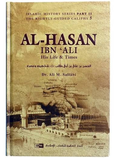 Al-Hasan Ibn ʻAli Ibn Abi Tâlib: His Life and Times Book by Ali Mohammad Al-Sallabi
