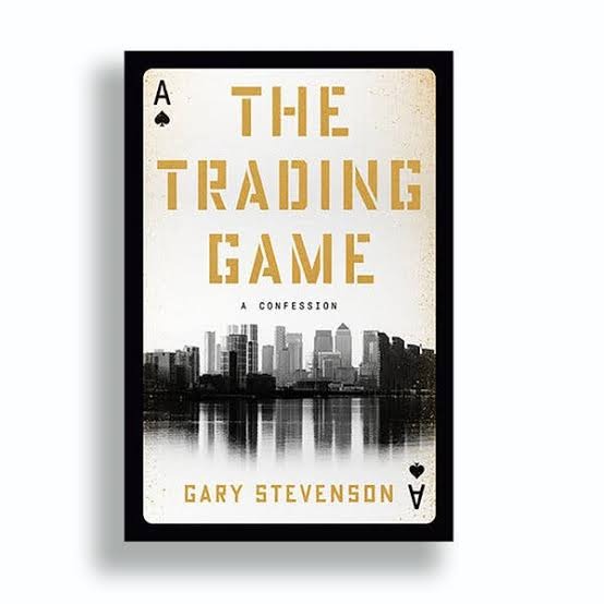 The Trading Game: A Confession by Gary Stevenson