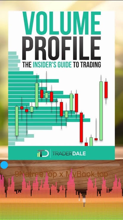 Volume Profile: The Insider's Guide to Trading by TRADER. DALE