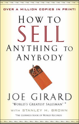 How to Sell Anything to Anybody by Joe Girard
