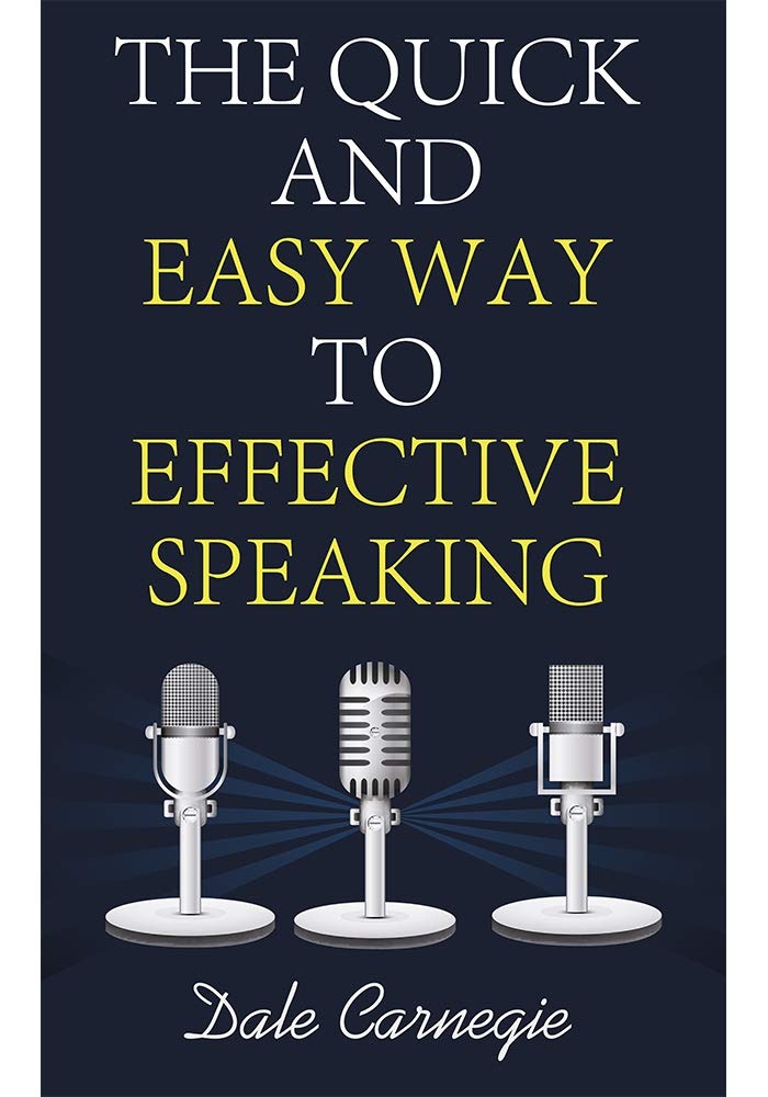 The Quick and Easy Way to Effective Speaking by Dale Carnegie