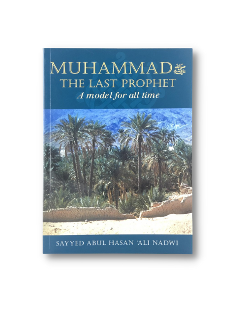 Muhammad: The Last Prophet by Sayyed Abul Hasan 'Ali Nadwi