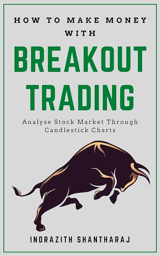 How To Make Money With Breakout Trading 2.0: Analyse The Stock Market Through Candlest By Indrazith Shantharajick Charts