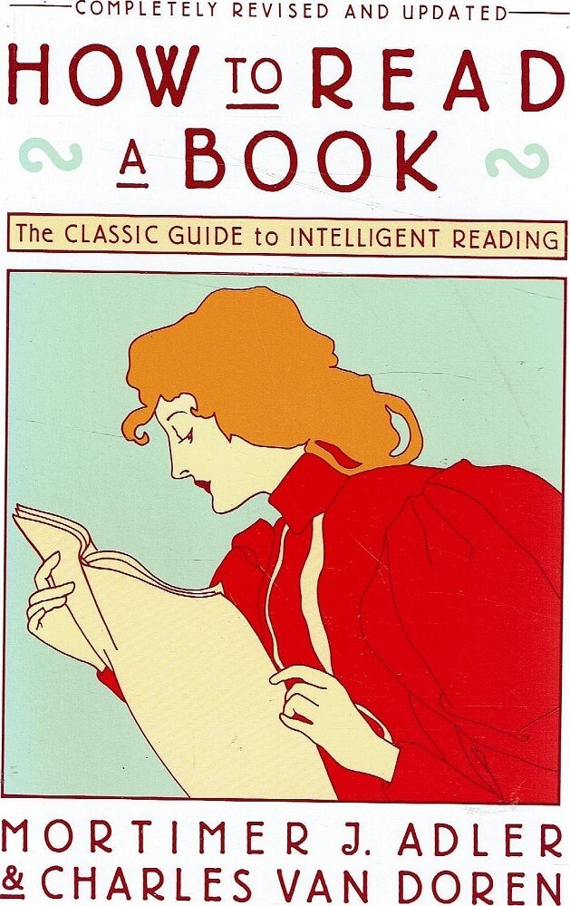 How to Read a Book by Mortimer J. Adler and Charles Van Doren