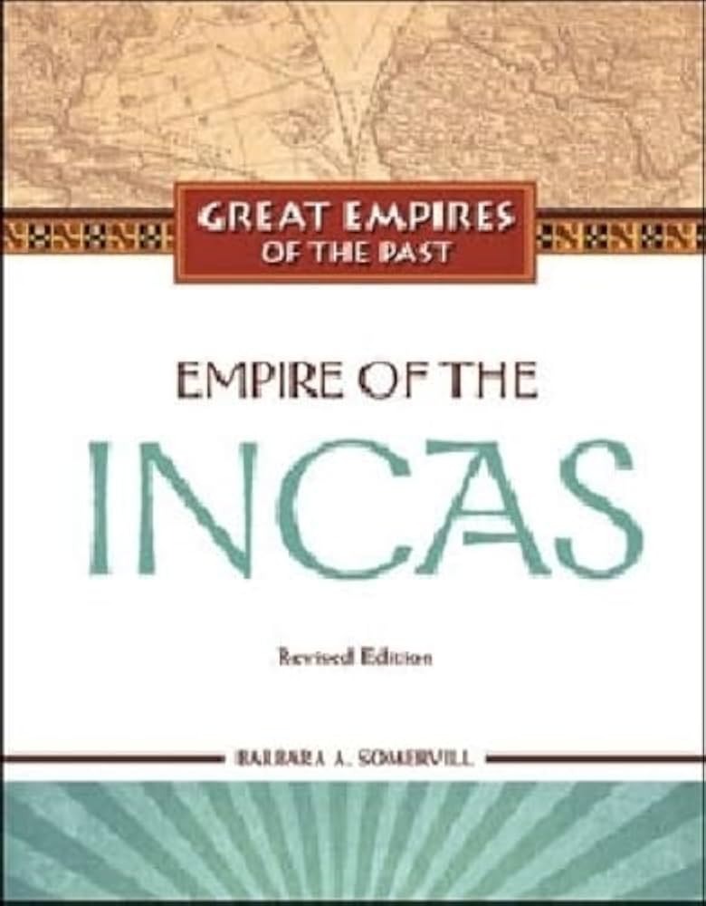 Empire of the Incas Book by Barbara A. Somervill