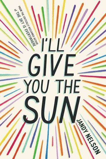 I'll Give You the Sun Novel by Jandy Nelson