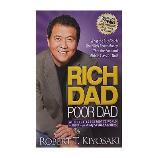 Rich Dad Poor Dad by Robert Kiyosaki and Sharon Lechter
