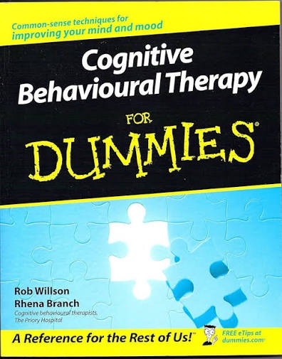 Cognitive Behavioural Therapy for Dummies By Rob Willson , Rhena Branch