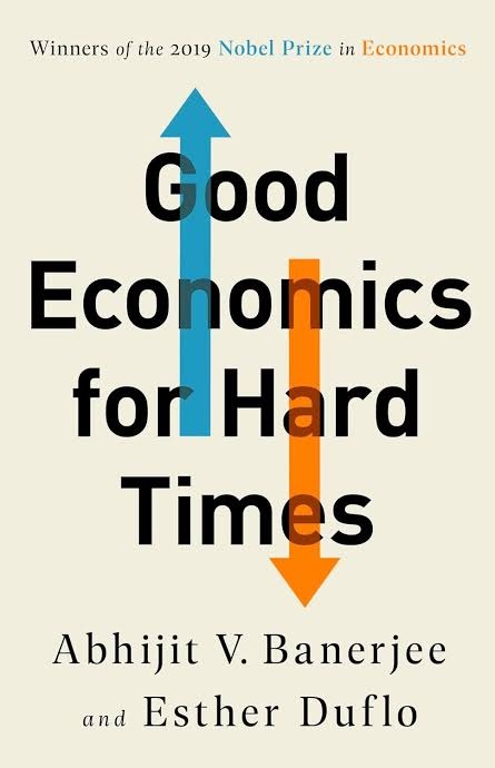Good Economics for Hard Times by Abhijit V. Banerjee & Esther Duflo