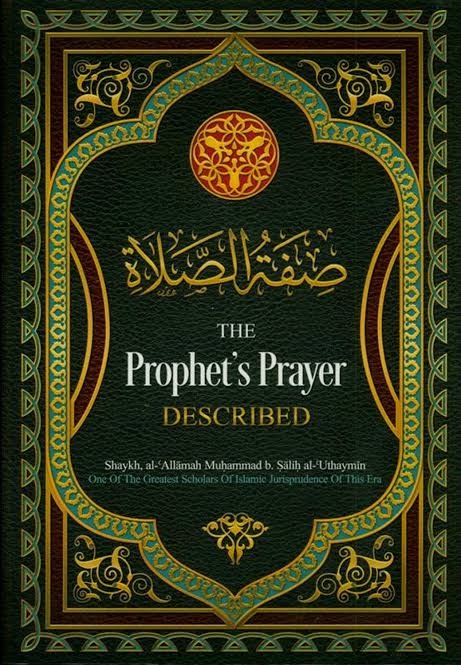 The Prophet's Prayer Described by Shaykh al-Allamah Muhammad b. Sa'lih al-Uthaymin