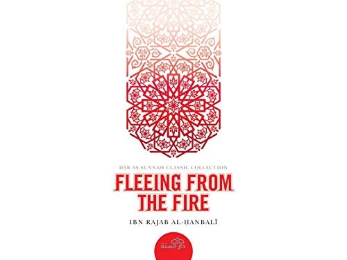 Fleeing from the Fire - Ibn Rajab al Hanbali by Ibn Rajab Al-Hanbali