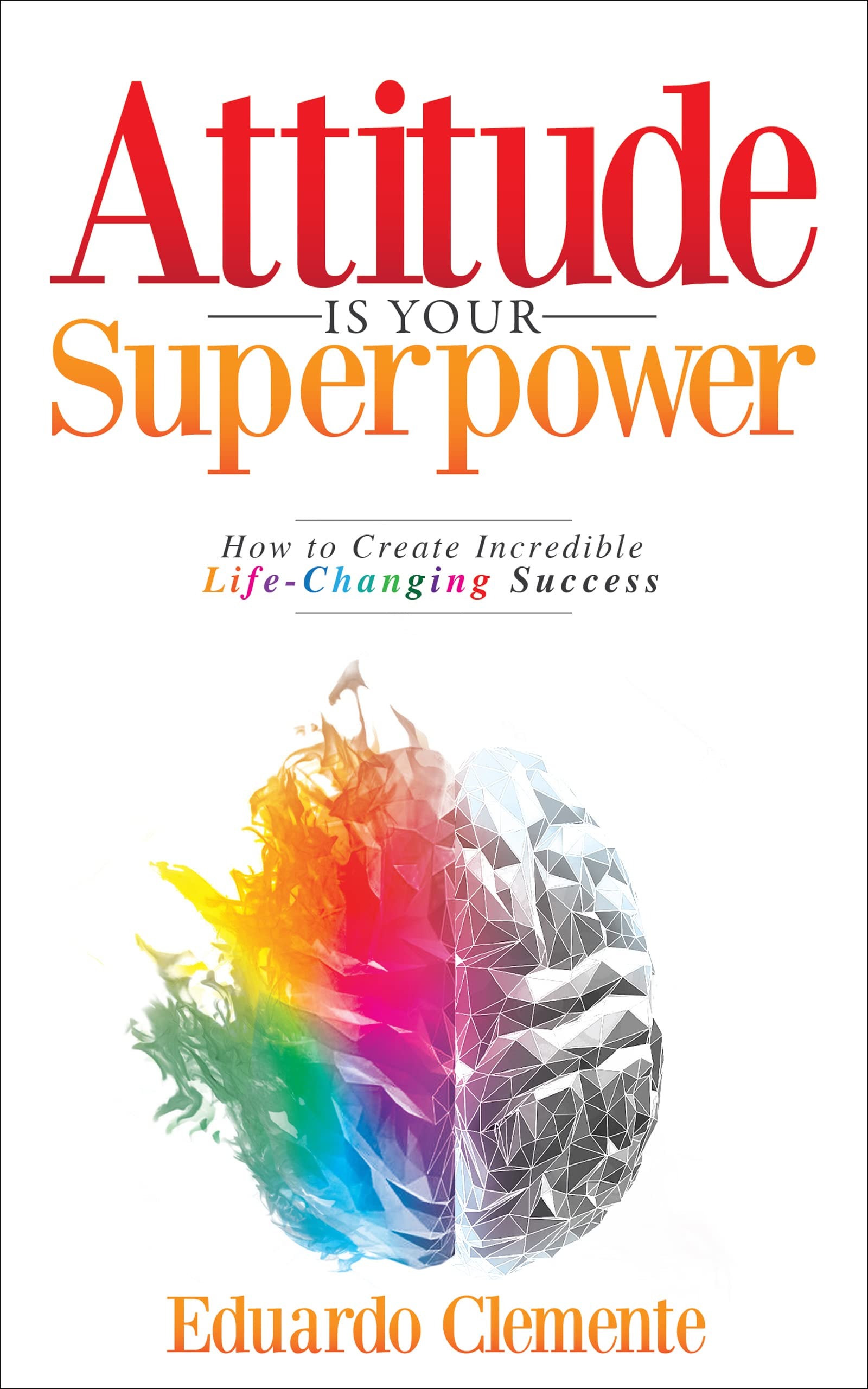 Attitude is Your Superpower" by Eduardo Clemente.