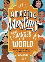 Amazing Muslims Who Changed the World by Burhana Islam