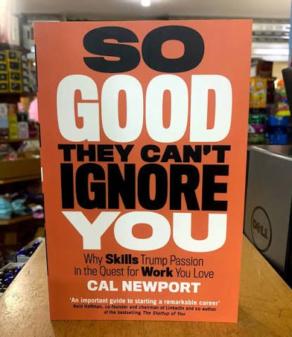 So Good They Can't Ignore You by Cal Newport