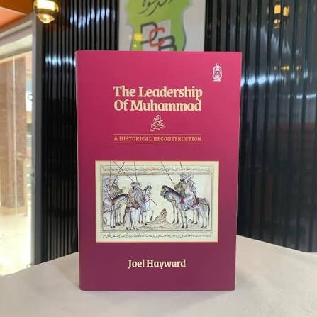 The Leadership of Muhammad by Joel Hayward