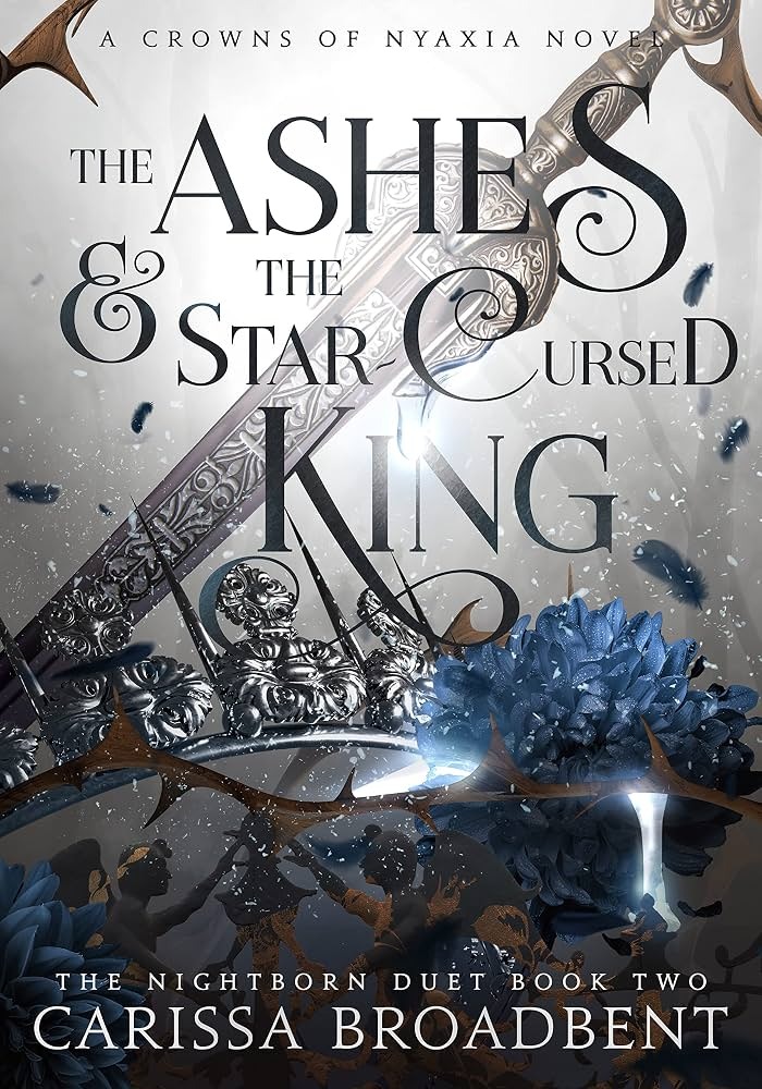 The Ashes & the Star-Cursed King by Carissa Broadbent
