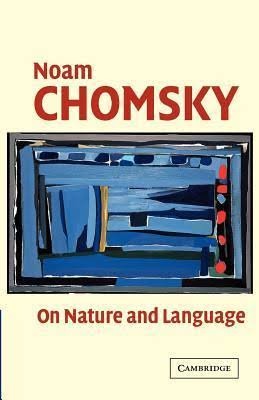 On Nature and Language by Noam Chomsky