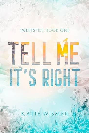 Tell Me It’s Right By Katie Wismer