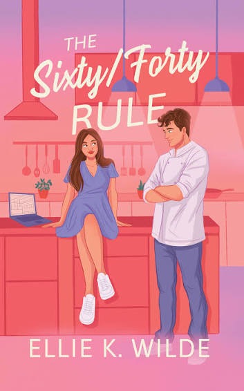 The Sixty/Forty Rule By Ellie K. Wilde
