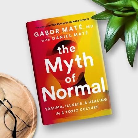 The Myth of Normal by Gabor Maté and Daniel Maté