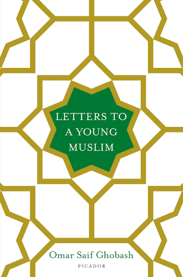 Letters to a Young Muslim by Omar Saif Ghobash