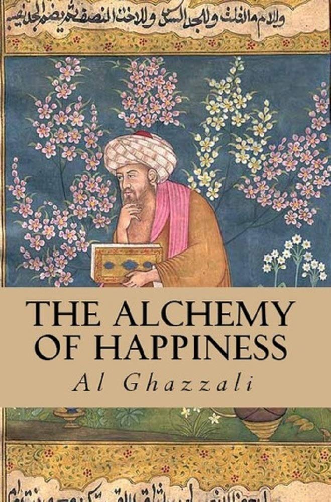 The Alchemy of Happiness by Al-Ghazzali