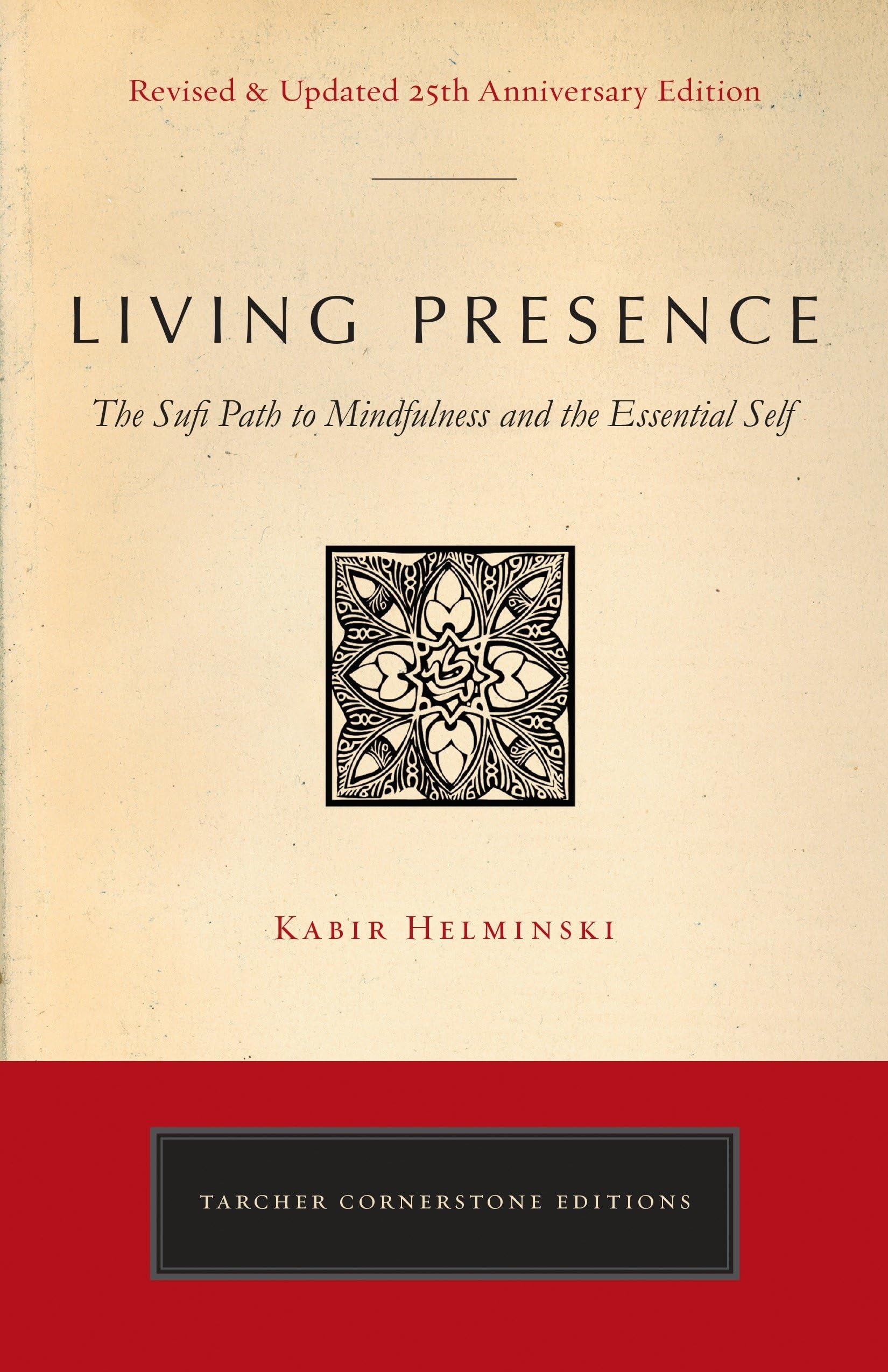 Living Presence: A Sufi Way to Mindfulness and the Essential Self by Kabir Helminski