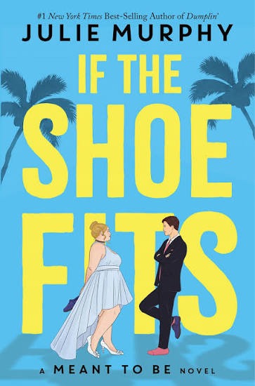 If the Shoe Fits: A Meant to Be Novel by Julie Murphy