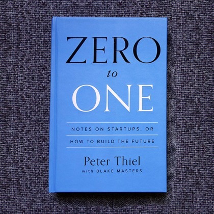 Zero to One by Blake Masters and Peter Thiel
