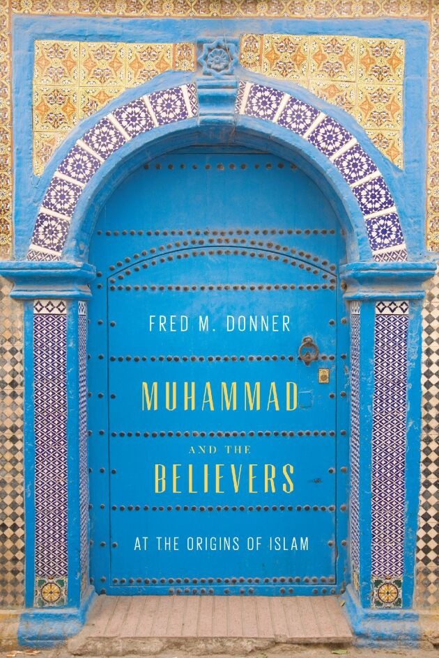 Muhammad and the Believers by Fred M. Donner