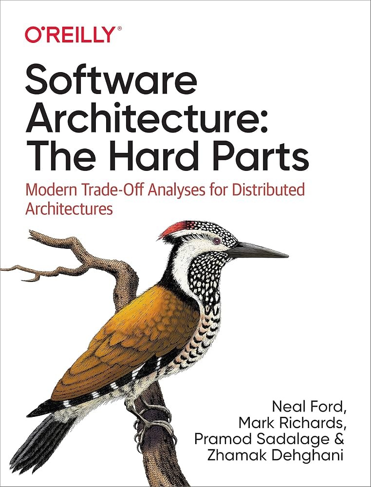 Software Architecture: The Hard Parts by Neal Ford, Mark Richards, Pramod Sadalage, and Zhamak Dehghani