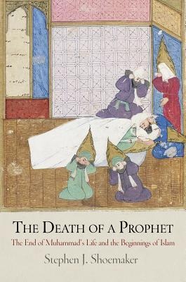 The Death of a Prophet by Stephen J. Shoemaker