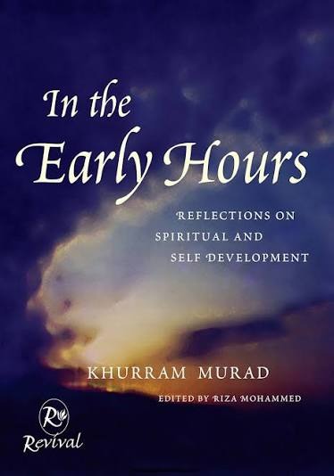 In the Early Hours: Reflections on Spiritual and Self Development by Khurram Murad