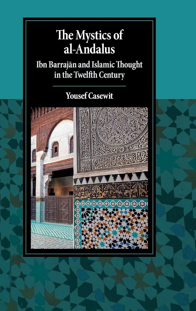 The Mystics of al-Andalus by Yousef Casewit