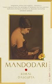 Mandodari: The Sati Series IV by Koral Dasgupta