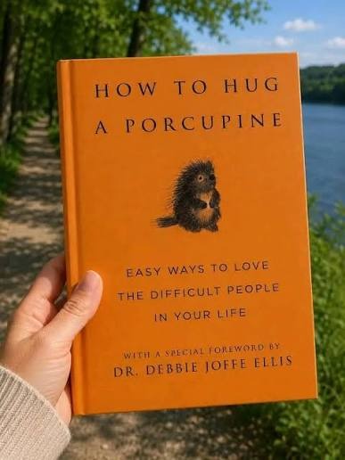 How to Hug a Porcupine by Dr. Debbie Joffe Ellis