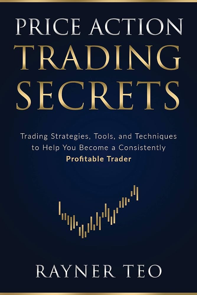 Price Action Trading Secrets by Rayner Teo