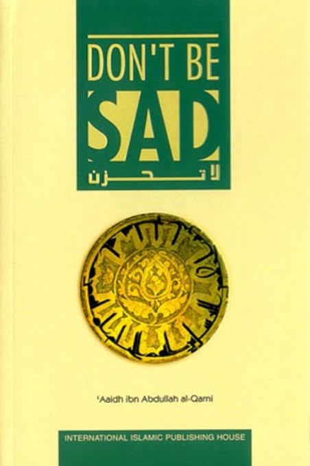 Don’t Be Sad by Aaidh Ibn Abdullah Al-Qarni