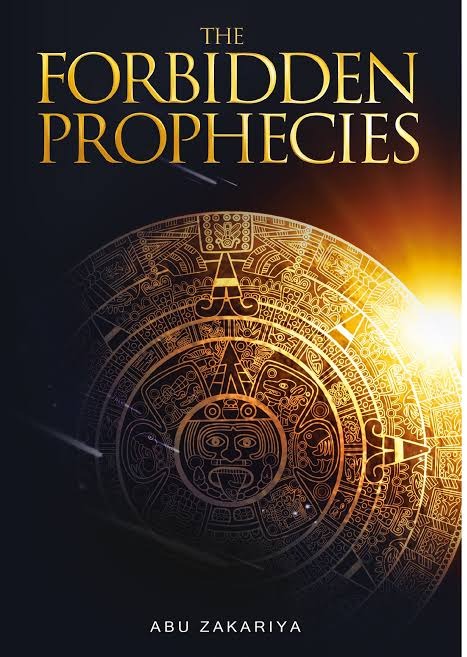 The Forbidden Prophecies by Abu Zakariya