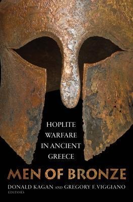 Men of Bronze: Hoplite Warfare in Ancient Greece Book by Donald Kagan