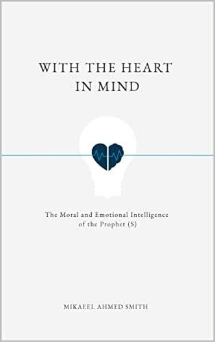 With the Heart in Mind by Mikaeel Ahmed Smith
