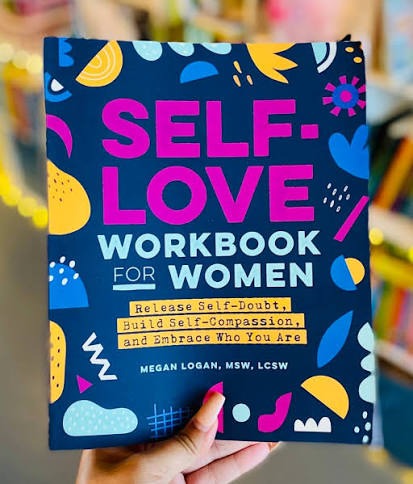 Self-Love Workbook for Women by Megan Logan, MSW, LCSW