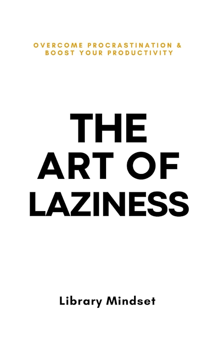 The Art of Laziness by Library Mindnet
