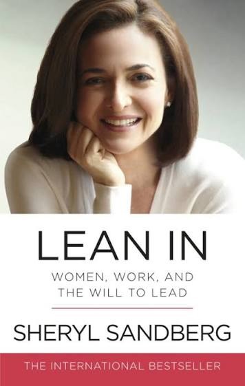 Lean In: Women, Work, and the Will to Lead by Sheryl Sandberg & Nell Scovell