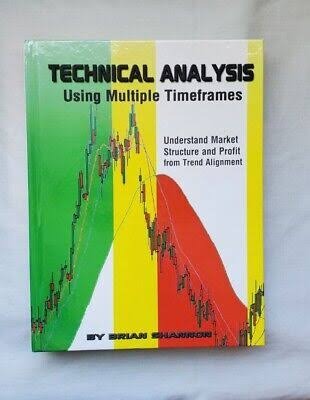 Technical Analysis Using Multiple Timeframes by Brian Shannon